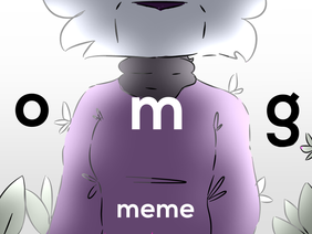 omg || animation meme (experimental)