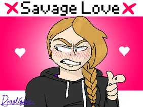 | | Savage Love | | Meme | | Dradigon