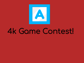 4k GAME Contest! [CLOSED]