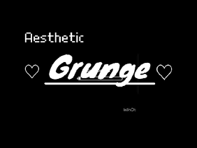 ♡ -Grunge aesthetic- ♡