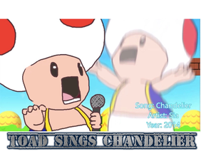 toad sings chandelier
