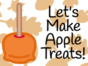 Let's Make Apple Treats!