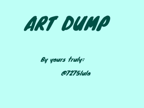~ Art Dump ~