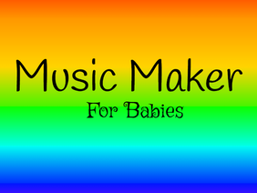 Music Maker for Babies