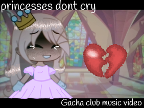 Princesses don't cry {GCMM}