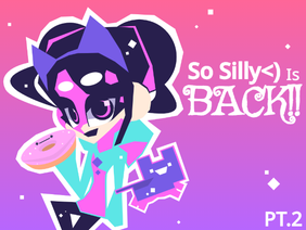 = YUM!! = So Silly<) Is BACK!!