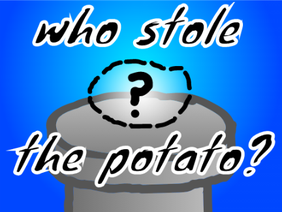 who stole the potato?