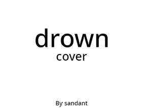 Drown Cover - sandant #all #music #art #animations #games