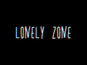 ▼ Lonely Zone △ Collab with daretodream ▼