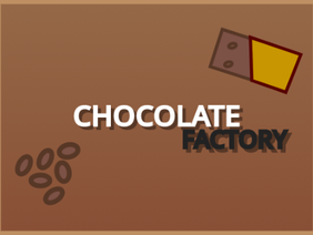 ||Chocolate Factory||