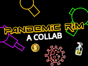 Pandemic Rim | A Collab