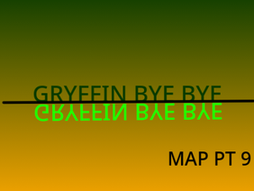 Gryffin bye bye | part 9