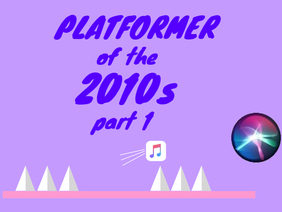 Platformer of the 2010s (part 1)