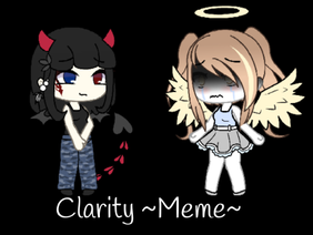 Clarity ~Meme~