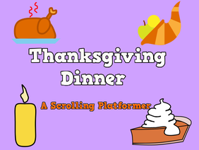 Thanksgiving dinner - A Scrolling Platformer
