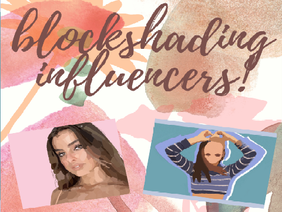 ♡︎ Attempting to blockshade famous influencers! :0 ˎˊ-