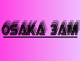 Osaka 3AM