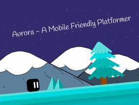 Aurora - A Mobile Friendly Platformer