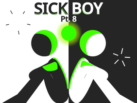 Sick Boy || Part 8