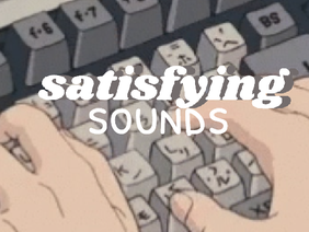 satisfying sounds - asmr