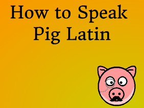 How to Speak Pig Latin