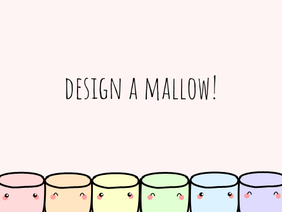 Design a Mallow! • Kawaii