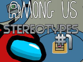 Among us stereotypes 1 #animations