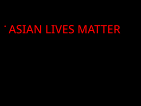 Asian lives matter