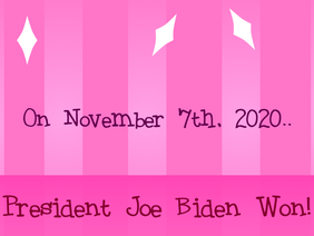 ♡ Joe Biden Won! ♡