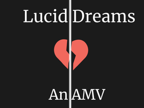 Lucid Dreams | AMV