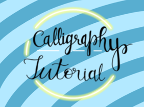 Calligraphy Tutorial