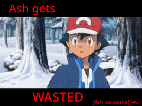 Ash gets WASTED