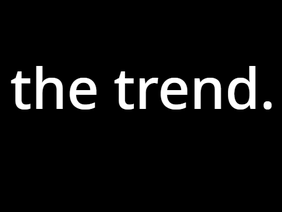 the trend.