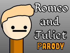 Romeo and Juliet - Parody