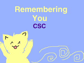 'Remembering You' CSC {OPEN}