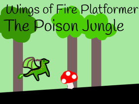 Wings of Fire Platformer- The Poison Jungle