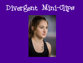 Divergent Mini-Clips