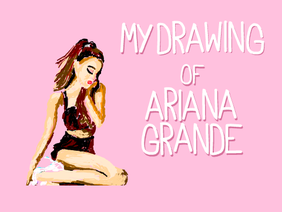 My Drawing Of Ariana Grande