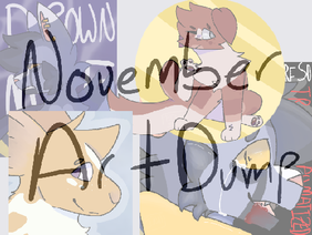 November Art Dump + Updates
