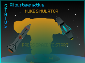  Nuke Simulator (Instructions for best gameplay)