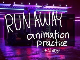 RUN AWAY || animation (+storytime!)