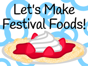 Let's Make Festival Foods!