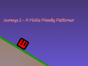 Journeys 2 - A Mobile Friendly Platformer 