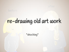 ↬ redrawing old art work *ShOcKiNG*