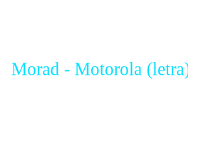Morad - Motorola (letra)