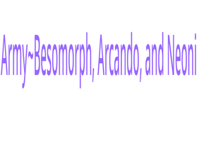 Army~Besomorph, Arcando, and Neoni