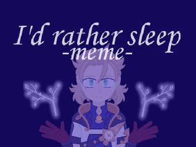 - i'd rather sleep - MEME