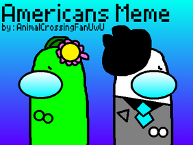 Americans Meme // feat. Lime & White