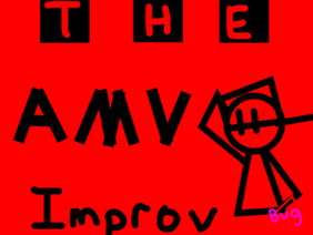 The Improv || AMV