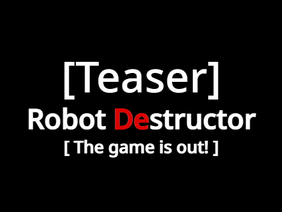 [TEASER] Robot Destructor